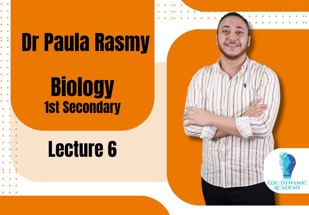Dr. Paula Rasmy | 1st Secondary | Lecture 6